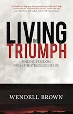 Living in Triumph : Finding freedom from the struggles of life
