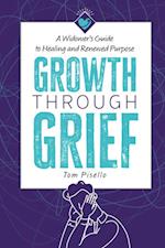 Growth Through Grief : A Widower's Guide to Healing and Renewed Purpose