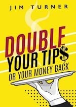 Double Your Tips or Your Money Back 