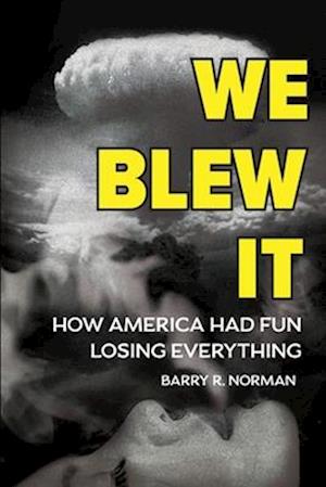 We Blew It: How America Had Fun Losing Everything