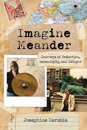 Imagine Meander: Journeys of Reflection, Serendipity, and Delight