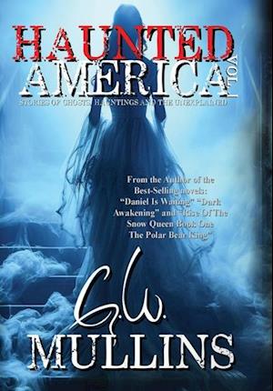 Haunted America Vol. 1 Stories of Ghosts, Hauntings and the Unexplained