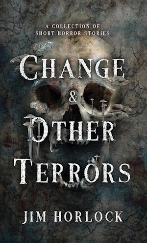 Change and Other Terrors