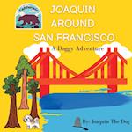 Joaquin Around San Francisco: A Doggy Adventure 