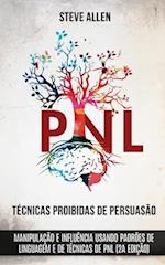 Técnicas proibidas de Persuasão, manipulação e influência usando padrões de linguagem e de técnicas de PNL (2a Edição)