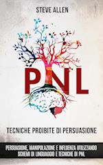 Tecniche proibite di persuasione, manipolazione e influenza utilizzando schemi di linguaggio e tecniche di PNL (2° Edizione)