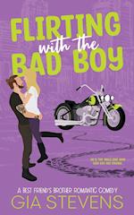 Flirting with the Bad Boy: A Best Friend's Brother Romantic Comedy 