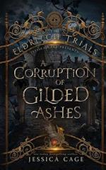 A Corruption of Gilded Ashes