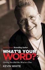 What's Your Word?: Choosing Your Path One Word at a Time 