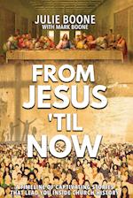 From Jesus 'til Now