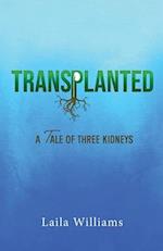 Transplanted: A Tale of Three Kidneys 