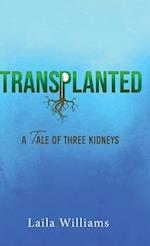 Transplanted: A Tale of Three Kidneys 