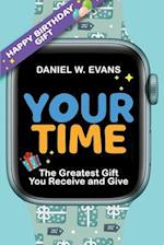 Your Time(Men's Birthday Edition): The Greatest Gift You Receive and Give 