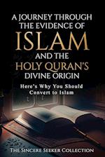 A Journey Through the Evidence of Islam and the Holy Quran's Divine Origin