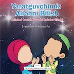 Yaratguvchimiz Allohni Bilish