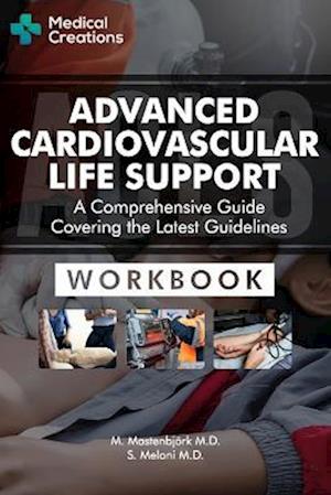 Advanced Cardiovascular Life Support (ACLS) - A Comprehensive Guide Covering the Latest Guidelines: Workbook