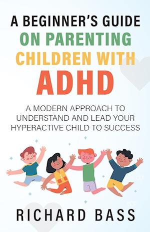 A Beginner's Guide on Parenting Children with ADHD