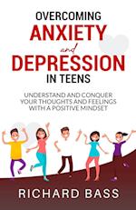 Overcoming Anxiety and Depression in Teens 