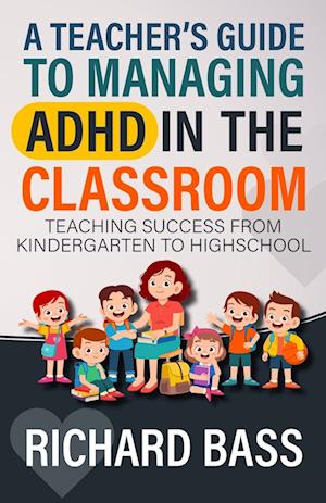 A Teacher's Guide to Managing ADHD in the Classroom