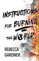 Instructions for Burning the World