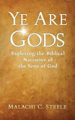 Ye Are Gods: Exploring the Biblical Narrative of the Sons of God 