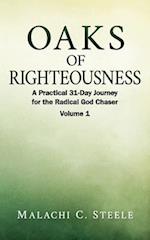 Oaks of Righteousness: A Practical 31-Day Journey for the Radical God Chaser - Volume 1 