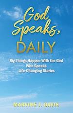 God Speaks, Daily: Big Things Happen With the God Who Speaks Life-Changing Stories 