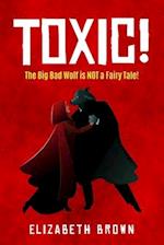 Toxic!: The Big Bad Wolf is Not a Fairy Tale! 