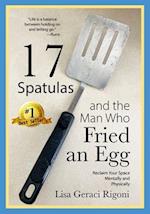 17 Spatulas and the Man Who Fried an Egg: Reclaim Your Space Mentally and Physically 