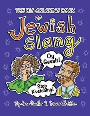 The Big Coloring Book of Jewish Slang: 45 Original Illustrations of Yiddish Expressions for You To Learn and Color. Comes with a Definition for Each P