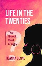 Life in the Twenties: The Good, Bad & Ugly 