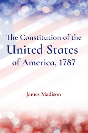 The Constitution of the United States  of America, 1787