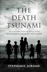 The Death Tsunami: An Unexpected Journey into Widowhood and How I Met Death 