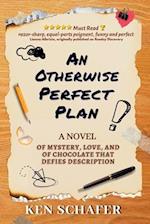 An Otherwise Perfect Plan: A Novel of Mystery, Love, and of Chocolate that Defies Description 