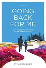 Going Back for Me: A Story of Rescue, Reclamation, and Release from Shame 