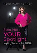 Step into Your Spotlight: Inspiring Women to Play Bigger 