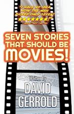 Seven Stories That Should Be Movies!
