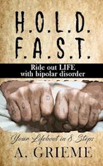 H.O.L.D. F.A.S.T - Ride out LIFE with Bipolar Disorder