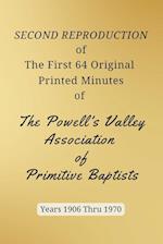 SECOND REPRODUCTION of The First 64 Original Printed Minutes of The Powell's Valley Association of Primitive Baptists Years 1906 Through 1970