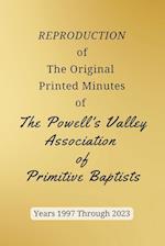 REPRODUCTION of The Original Printed Minutes of The Powell's Valley Association of Primitive Baptists Years 1997 Through 2023