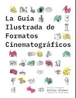 La Guía Ilustrada de Formatos Cinematográficos