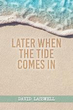 Later When the Tide Comes In 