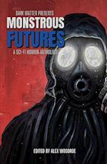 Dark Matter Presents Monstrous Futures: A Sci-Fi Horror Anthology 