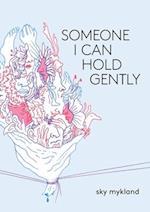 Someone I Can Hold Gently