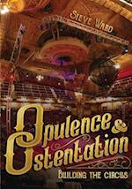 Opulence & Ostentation: building the circus 