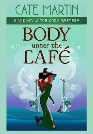 Body Under the Café: A Viking Witch Cozy Mystery