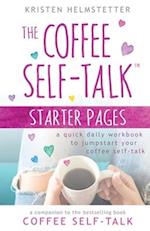 The Coffee Self-Talk Starter Pages: A Quick Daily Workbook to Jumpstart Your Coffee Self-Talk 