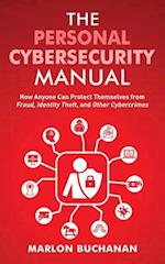The Personal Cybersecurity Manual: How Anyone Can Protect Themselves from Fraud, Identity Theft, and Other Cybercrimes 