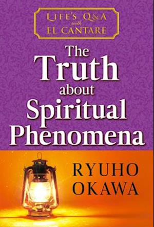 The Truth about Spiritual Phenomena