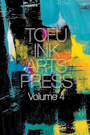 Tofu Ink Arts Press Volume 4